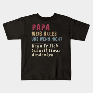 PAPA WEIB ALLES UND WENN NICHT KANN ER SICH SCHNELL ETWAS AUSDENKEN Kids T-Shirt